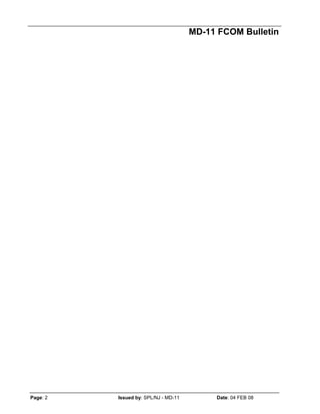 MD-11 FCOM Bulletin
Page: 2 Issued by: SPL/NJ - MD-11 Date: 04 FEB 08
 