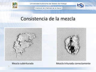 Consistencia de la mezcla

Mezcla subtriturada

Mezcla triturada correctamente

 