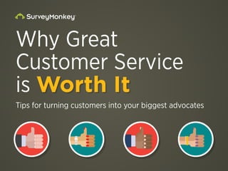 Worth It
Tips for turning customers into your biggest advocates
 