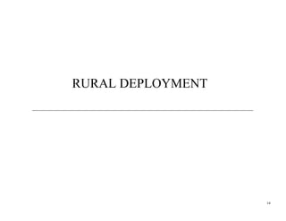 RURAL DEPLOYMENT




                   14
 