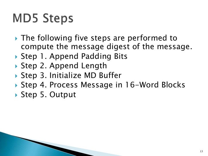 the md5 message digest algorithm Md5 message digest 5 md5 algorithm for 32-bit words consider 2-block message: h(m 0,m 1. the md5 message digest algorithm Md5 message digest 5 md5 algorithm for 32-bit words consider 2-block message: h(m 0,m 1.