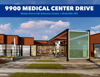 9900 MEDICAL CENTER DRIVE
Shady Grove Life Sciences Center | Rockville, MD
 