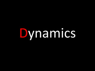Dynamics
 