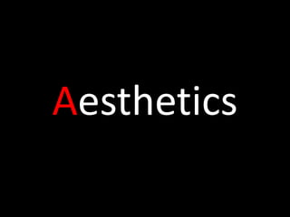 Aesthetics
 