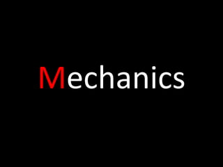 Mechanics
 