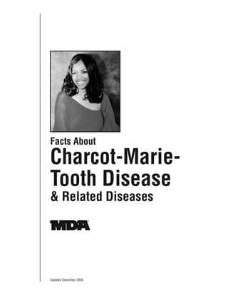 Facts About

Charcot-Marie-
Tooth Disease
& Related Diseases




Updated December 2009
 