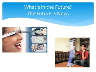 What’s in the Future? The Future is Now.  