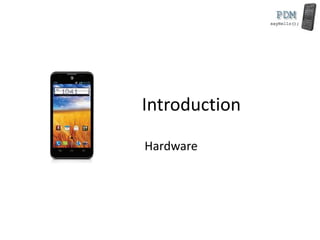 Introduction
Hardware
 