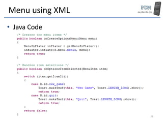 Menu using XML
• Java Code
26
 