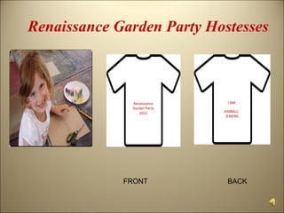 Renaissance Garden Party Hostesses



              Renaissance     I AM
              Garden Party
                 2012        KIMBALL-
                              JENKINS




             FRONT            BACK
 