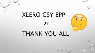 XLERO CSY EPP
??
THANK YOU ALL
 