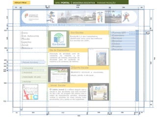 1024 px X 768 px                      SITE| PORTAL   | MEMÓRIA DESCRITIVA | PARAMETRIZAÇÃO
                                                                            1024




                                            260
                                                   272
      110          55     10                  12                            478                         12          196                    44




                                                                                                                                                       132
      30 22




                                                                                                                                                       30
162                                                                                                                                                    162
                                                                                                                                                 172




                                                                                                                                                18
                                                                                                                                                 190




                                                                                                                                                 4
      140




 302
      34




                                                                                                                                                             768
400
      6 30 17 25




                                                                                                                                                       560
425
444

474
480




582




722                                                                                                                                                    722
                                                                                                                                                       46


                          10
                                                                                              166                                          44
                                                  272




                    55                205                     312                                                  196          22




                                                                                                                                     980
                                                                                     584




                                                                                                             762




                                                                                                                          958
                                                                                                      750


                                              12                                                        12
                                                                             925
 