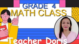 MATH CLASS
GRADE 4
 