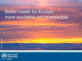 Work of the WHO Regional Office for Europe for public health | PPTX