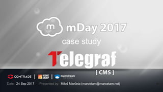 | |
Date: 24 Sep 2017 Presented by: Miloš Marčeta (marcetam@marcetam.net)
case study
 