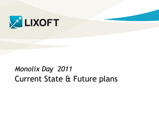 Monolix Day 2011
          Current State & Future plans



Confidential
 