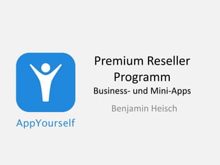 Premium Reseller
Programm
Business- und Mini-Apps
Benjamin Heisch
 