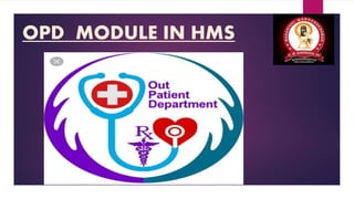 OPD MODULE IN HMS
 