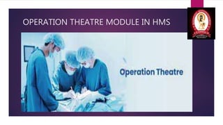 OPERATION THEATRE MODULE IN HMS
 