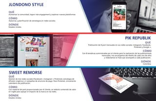 QUÉ
Publicación de 8 post mensuales en sus redes sociales: Instagram, Facebook,
Pinterest y Google +.
CÓMO
Con 8 temáticas suministradas por el cliente para la realización de las publicaciones
mensuales, nos encargamos del diseño de cada uno de ellos
y redactamos la frase que acompaña a cada publicación.
DÓNDE
Colombia
PIK REPUBLIK
QUÉ
Gestión de tres redes sociales (Facebook + Instagram + Pinterest), estrategia de
difusión orgánica y 2 campañas de anuncios de pago. Para Pinterest, únicamente
calendario de publicación.
CÓMO
Con material de post proporcionado por el cliente, se redactó contenido de valor
en inglés para apoyar el impacto de la marca en las redes.
DÓNDE
Estados Unidos
SWEET REMORSE
QUÉ
Aumentar la comunidad, lograr más engagement y explorar nuevas plataformas
CÓMO
DÓNDE
Estados Unidos
JLONDONO STYLE
 