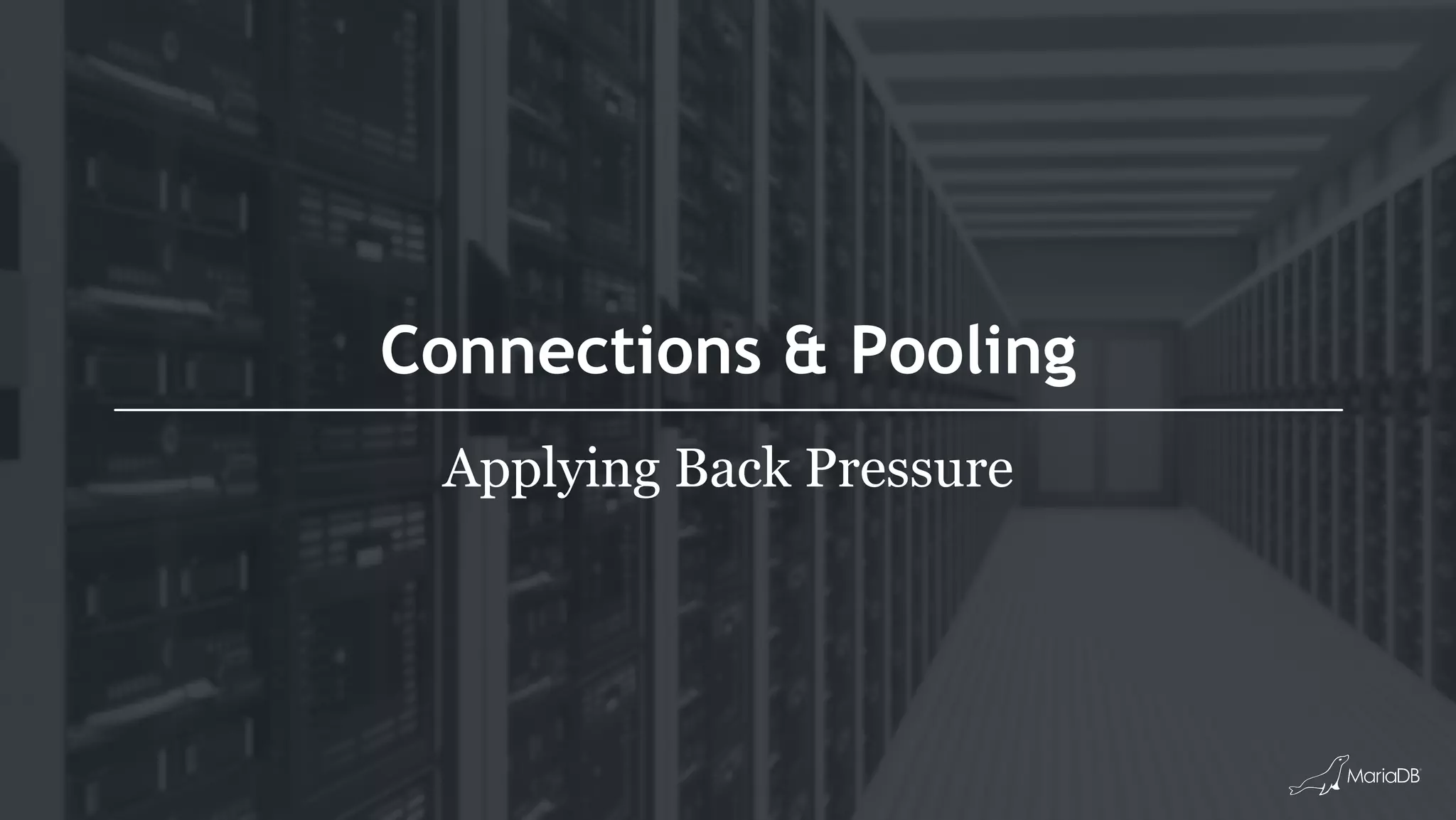 Connections & Pooling Applying Back Pressure 