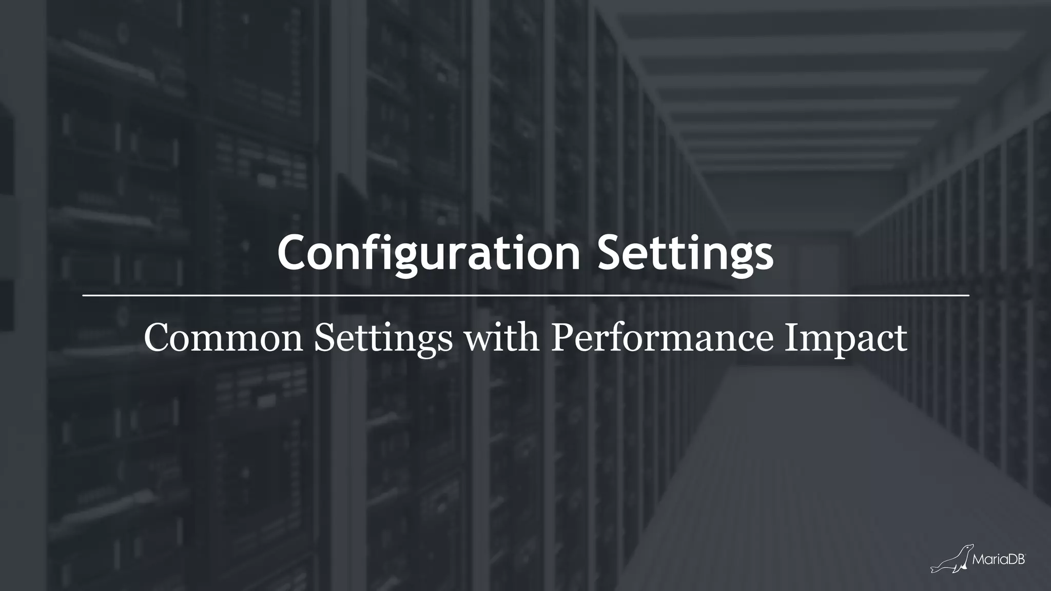 Configuration Settings Common Settings with Performance Impact 