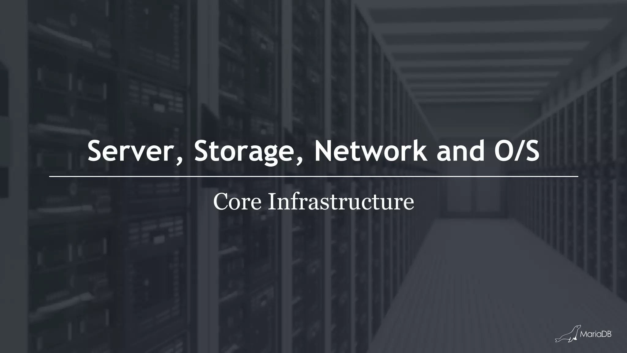 Server, Storage, Network and O/S Core Infrastructure 