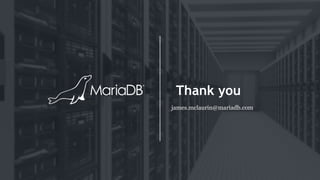 Thank you
james.mclaurin@mariadb.com.
 