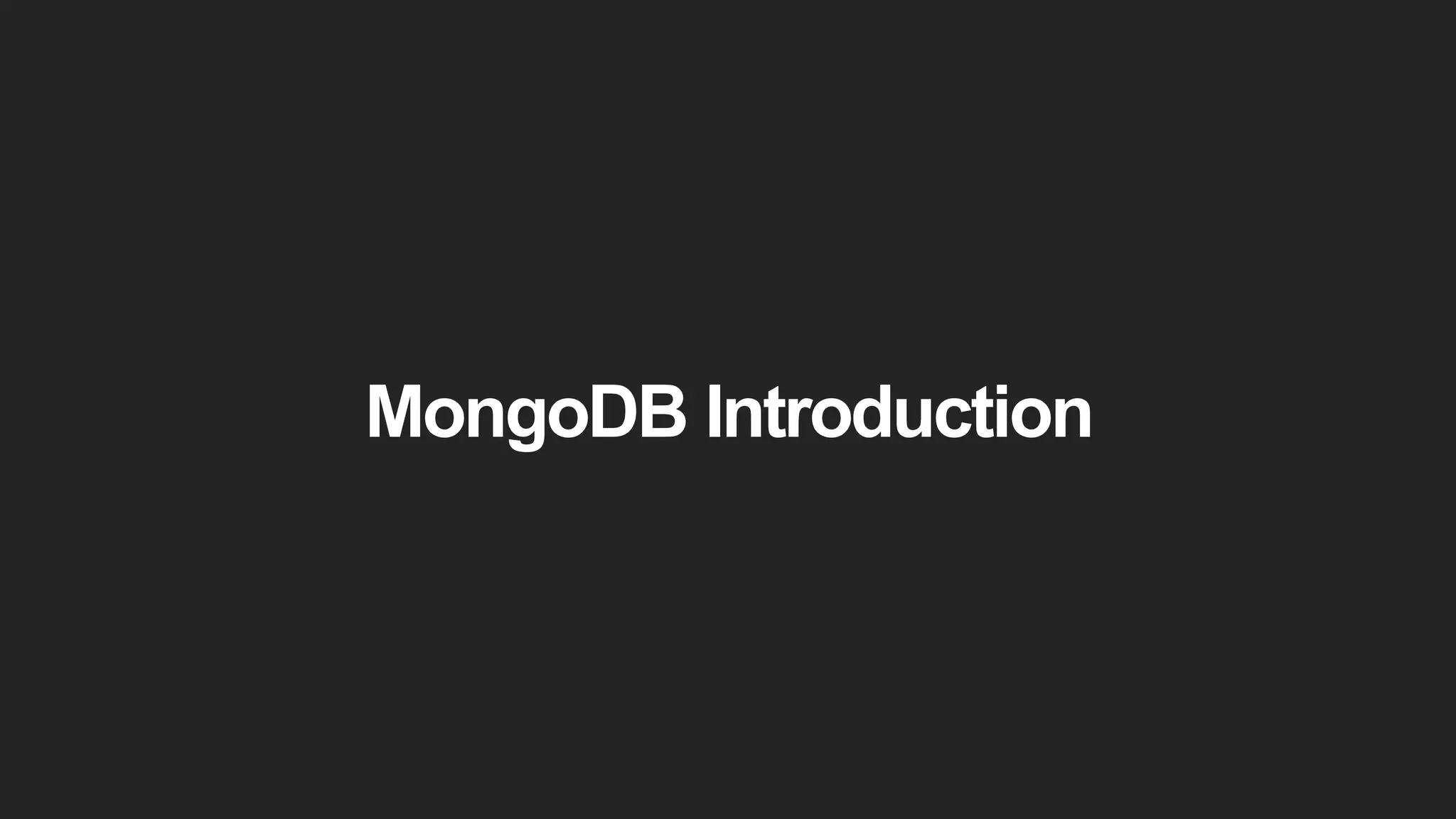MongoDB Introduction
 