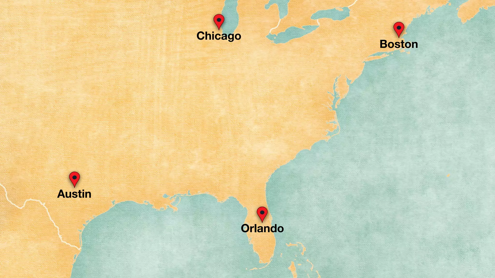 Chicago
Boston
Austin
Orlando
 