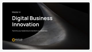 Master in
Digital Business

Innovation
Technify your leadership to transform your business
 