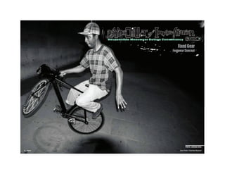Responsible Menswear Design Consultancy


                                    Fixed Gear
                                 Footwear Concept




                                      Cover Photo © Fixed Gear Magazine
 