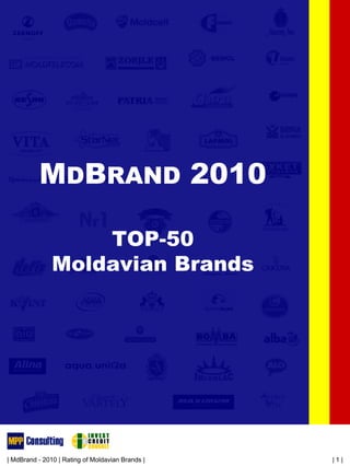 | MdBrand - 2010 | Rating of Moldavian Brands | | 1 |
TOP-50
Moldavian Brands
MDBRAND 2010
 
