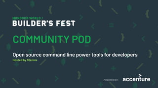 POWERED BY:
Open source command line power tools for developers
Hosted by Stennie
COMMUNITY POD
 