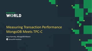 Asya Kamsky, MongoDB Maven
Measuring Transaction Performance
MongoDB Meets TPC-C
@asya999 #askAsya
 