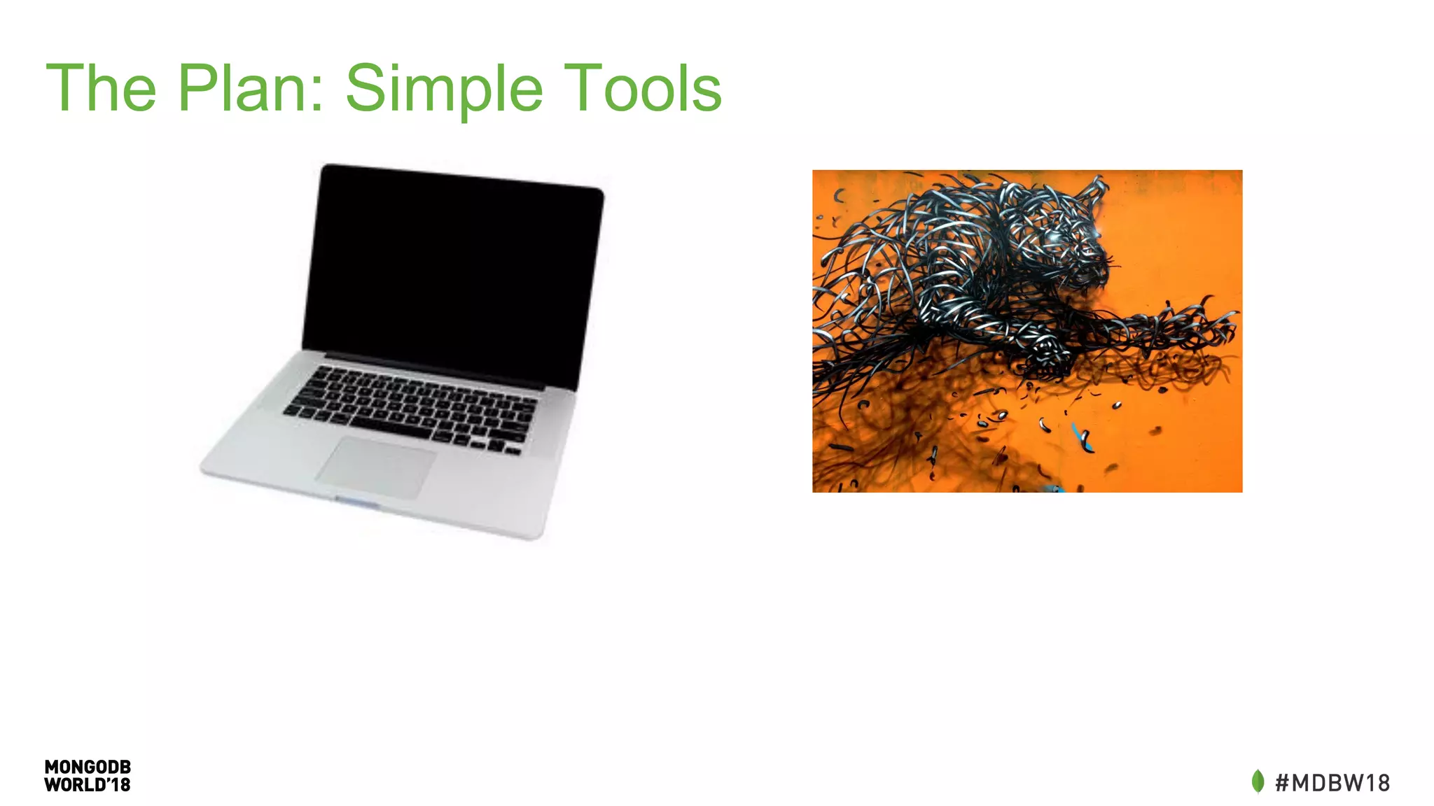 The Plan: Simple Tools
 