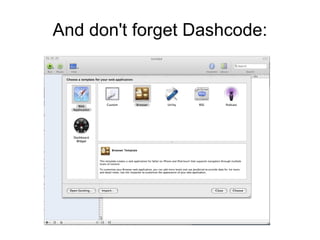 And don't forget Dashcode: 