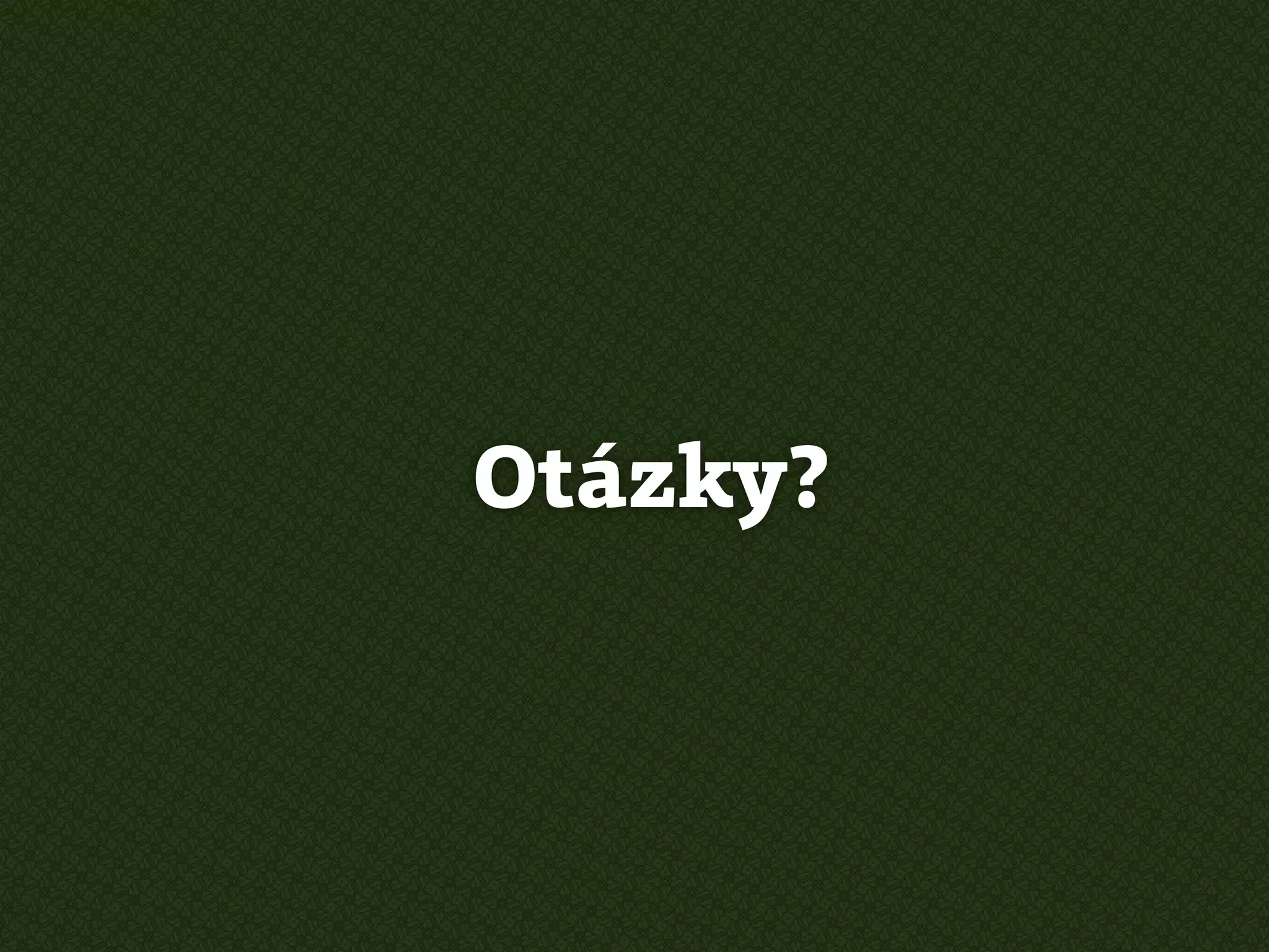 Otázky?
 