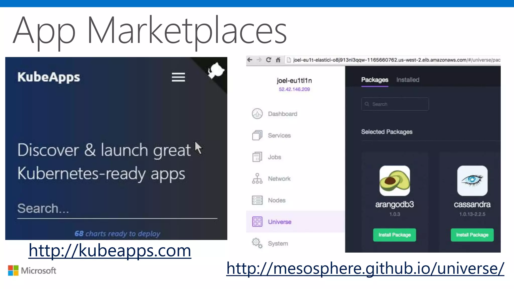 http://kubeapps.com
http://mesosphere.github.io/universe/