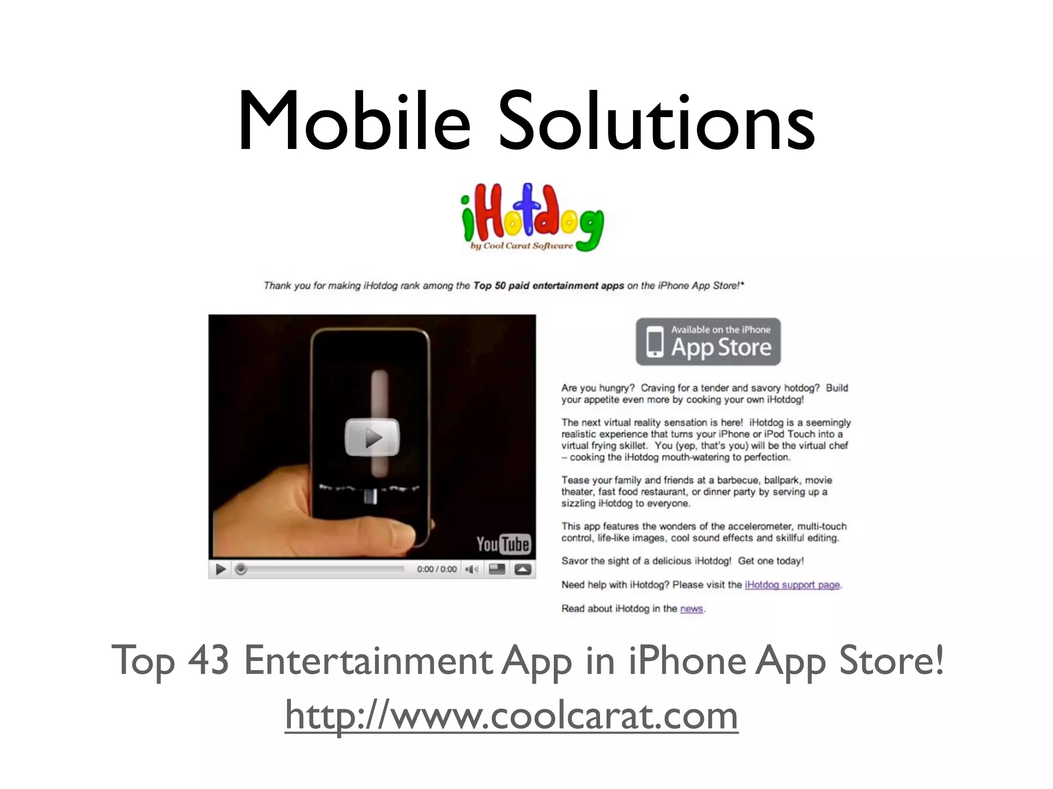 Mobile Solutions




Top 43 Entertainment App in iPhone App Store!
         http://www.coolcarat.com
 