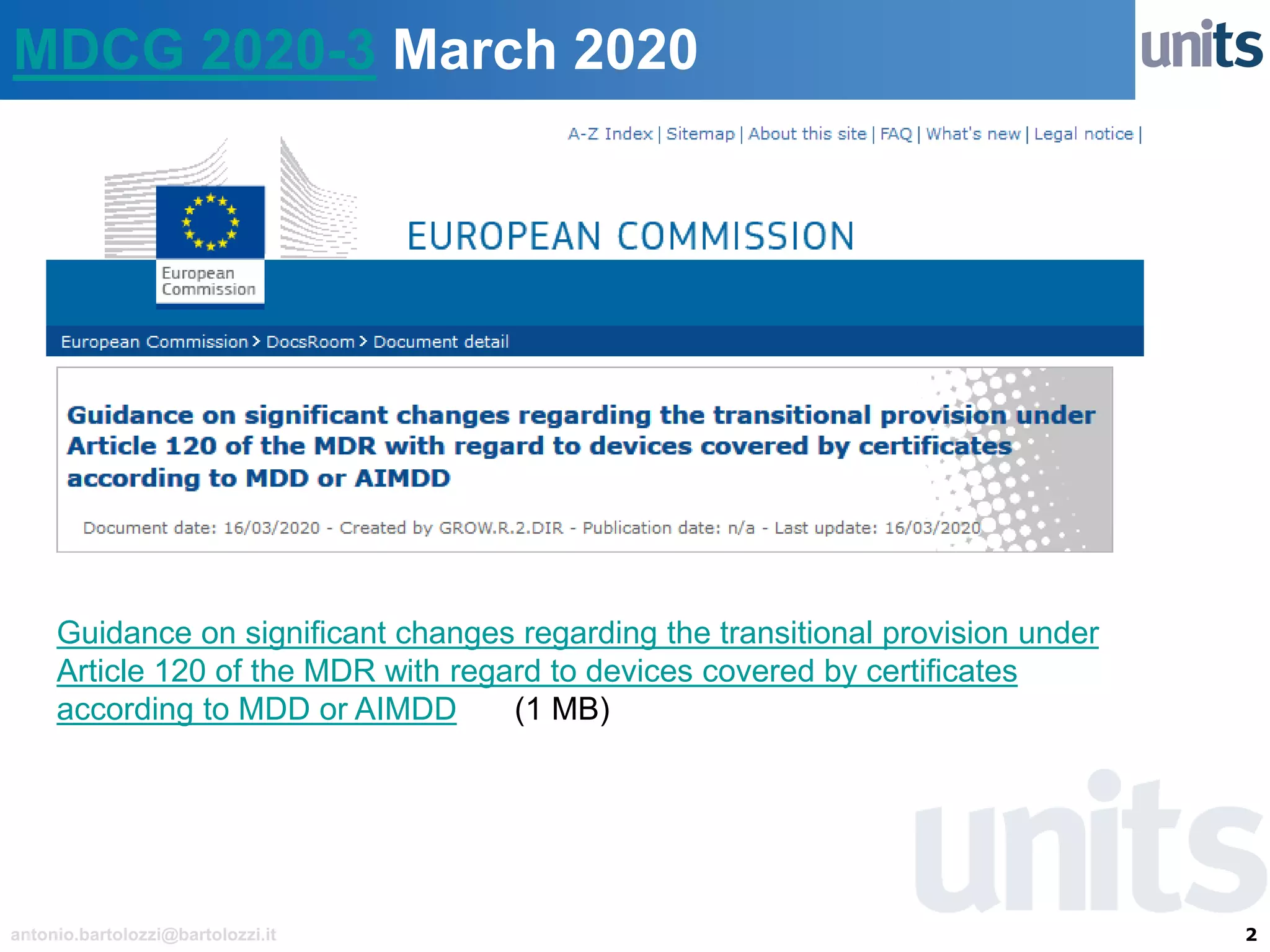 2antonio.bartolozzi@bartolozzi.it
MDCG 2020-3 March 2020
Guidance on significant changes regarding the transitional provision under
Article 120 of the MDR with regard to devices covered by certificates
according to MDD or AIMDD (1 MB)
 