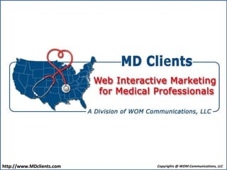 http://www.MDclients.com Copyrights @ WOM Communications, LLC 