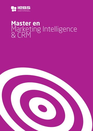 1
Master en
Marketing Intelligence
& CRM
La Escuela de Negocios de la
Innovación y los emprendedores
 