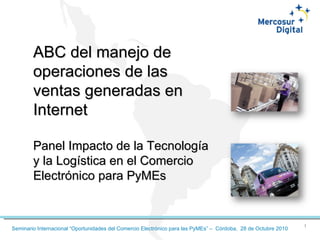 ABC del manejo de operaciones de las ventas generadas en  Internet Panel Impacto de la Tecnología y la Logística en el Comercio Electrónico para PyMEs 