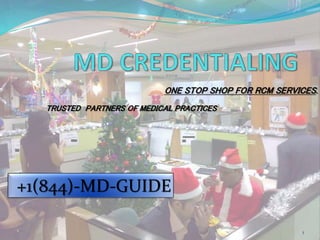 1
+1(844)-MD-GUIDE
ONE STOP SHOP FOR RCM SERVICES.
TRUSTED PARTNERS OF MEDICAL PRACTICES
 