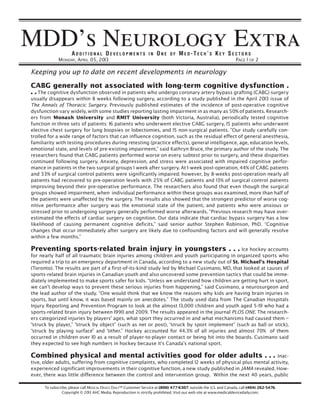 MDD’s Neurology ExtraADDITIONAL DEVELOPMENTS                     IN   ONE     OF   MED-TECH’S KEY SECTORS
             MONDAY, APRIL 05, 2013                                                                                PAGE 1 OF 2

Keeping you up to date on recent developments in neurology
CABG generally not associated with long-term cognitive dysfunction .
. . The cognitive dysfunction observed in patients who undergo coronary artery bypass grafting (CABG) surgery
usually disappears within 8 weeks following surgery, according to a study published in the April 2013 issue of
The Annals of Thoracic Surgery. Previously published estimates of the incidence of post-operative cognitive
dysfunction vary widely, with some studies reporting lasting impairment in as many as 50% of patients. Research-
ers from Monash University and RMIT University (both Victoria, Australia), periodically tested cognitive
function in three sets of patients: 16 patients who underwent elective CABG surgery, 15 patients who underwent
elective chest surgery for lung biopsies or lobectomies, and 15 non-surgical patients. “Our study carefully con-
trolled for a wide range of factors that can influence cognition, such as the residual effect of general anesthesia,
familiarity with testing procedures during retesting (practice effects), general intelligence, age, education levels,
emotional state, and levels of pre-existing impairment,” said Kathryn Bruce, the primary author of the study. The
researchers found that CABG patients performed worse on every subtest prior to surgery, and these disparities
continued following surgery. Anxiety, depression, and stress were associated with impaired cognitive perfor-
mance in patients in the two surgical groups 1 week after surgery. At 1-week post-operation, 44% of CABG patients
and 33% of surgical control patients were significantly impaired; however, by 8-weeks post-operation nearly all
patients had recovered to pre-operation levels with 25% of CABG patients and 13% of surgical control patients
improving beyond their pre-operative performance. The researchers also found that even though the surgical
groups showed impairment, when individual performance within these groups was examined, more than half of
the patients were unaffected by the surgery. The results also showed that the strongest predictor of worse cog-
nitive performance after surgery was the emotional state of the patient, and patients who were anxious or
stressed prior to undergoing surgery generally performed worse afterwards. “Previous research may have over-
estimated the effects of cardiac surgery on cognition. Our data indicate that cardiac bypass surgery has a low
likelihood of causing permanent cognitive deficits,” said senior author Stephen Robinson, PhD. “Cognitive
changes that occur immediately after surgery are likely due to confounding factors and will generally resolve
within a few months.”

Preventing sports-related brain injury in youngsters . . . Ice hockey accounts
for nearly half of all traumatic brain injuries among children and youth participating in organized sports who
required a trip to an emergency department in Canada, according to a new study out of St. Michael’s Hospital
(Toronto). The results are part of a first-of-its-kind study led by Michael Cusimano, MD, that looked at causes of
sports-related brain injuries in Canadian youth and also uncovered some prevention tactics that could be imme-
diately implemented to make sports safer for kids. “Unless we understand how children are getting hurt in sport,
we can’t develop ways to prevent these serious injuries from happening,” said Cusimano, a neurosurgeon and
the lead author of the study. “One would think that we know the reasons why kids are having brain injuries in
sports, but until know, it was based mainly on anecdotes.” The study used data from The Canadian Hospitals
Injury Reporting and Prevention Program to look at the almost 13,000 children and youth aged 5-19 who had a
sports-related brain injury between 1990 and 2009. The results appeared in the journal PLOS ONE. The research-
ers categorized injuries by players’ ages, what sport they occurred in and what mechanisms had caused them –
“struck by player,” “struck by object” (such as net or post), “struck by sport implement” (such as ball or stick),
“struck by playing surface” and “other.” Hockey accounted for 44.3% of all injuries and almost 70% of them
occurred in children over 10 as a result of player-to-player contact or being hit into the boards. Cusimano said
they expected to see high numbers in hockey because it’s Canada’s national sport.

Combined physical and mental activities good for older adults . . . Inac-
tive, older adults, suffering from cognitive complaints, who completed 12 weeks of physical plus mental activity,
experienced significant improvements in their cognitive function, a new study published in JAMA revealed. How-
ever, there was little difference between the control and intervention group. Within the next 40 years, public

      To subscribe, please call MEDICAL DEVICE DAILY™ Customer Service at (800) 477-6307; outside the U.S. and Canada, call (404) 262-5476.
                Copyright © 2013 AHC Media. Reproduction is strictly prohibited. Visit our web site at www.medicaldevicedaily.com.
 