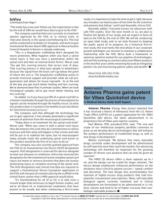 MONDAY, APRIL 8, 2013                                           MEDICAL DEVICE DAILY™                                                               PAGE 5 OF 9


InVivo                                                                           study, it is imperative to take the time to get it right, because
Continued from Page 1                                                            any mistakes can lead to years of lost time for the scientists
                                                                                 and patients that follow,” said Frank Reynolds, InVivo CEO.
“The study has a one year-follow-up. Our expectation is that
                                                                                      Reynolds added, “Everyone knows my obsession with
by the end of 2014 we would have data to give to the FDA.”
                                                                                 safe FDA studies. Over the next month or so, we plan to
     The company said that there are currently no treatment
                                                                                 ﬁnalize the details of our study, and we expect to have all
options approved by the FDA, or in clinical trials, to
                                                                                 data to the FDA by the end of 2014. We will be conducting
intervene directly in the spinal cord following SCI. The trial
                                                                                 an open label study, and so we look forward to keeping
will be conducted at multiple U.S. hospitals, and work to gain
                                                                                 the public aware of its progress. As a historical ﬁrst-in-
Institutional Review Board (IRB) approval at Massachusetts
                                                                                 man study, this trial marks the next phase in our corporate
General Hospital in Boston is already underway.
                                                                                 growth and begins our mission to maintain a collaborative
     “This is a biopolymer scaffolding that’s designed for
                                                                                 relationship with the FDA. We’ve built a framework to
neuro protection. What happens when you have a spinal
                                                                                 optimize speed-to-market for our pipeline of technologies,
chord injury is that you have a penetration within the
                                                                                 and we’ll be working to commercialize over ﬁfteen products
spinal cord and then an internal lesion forms,” Moran said.
                                                                                 in the next ﬁve years while remaining focused on mitigating
“You get this scarring process that occurs over 21 days.
                                                                                 patient risk and maximizing patient safety and beneﬁt.”
That scarring process is what puts people in wheelchairs
because the signal from the brain can’t go below the point
                                                                                      Omar Ford, 404-262-5546;
of where the scar is. The biopolymer scaffolding works to
                                                                                      omar.ford@ahcmedia.com
provide structural support and provides what we call pro-
generation and allows for tissue ingrowth. So at the end
of the day you get much better healing and less scarring.
We’ve demonstrated that in primate studies. When we took                         Patent watch
histological samples we’ve got much better healing and
less scarring.”                                                                  Antares Pharma gains patent
     He added, “so if you have just 10% of a spinal cord left in
a human remarkably through the process of neuroplasticity
                                                                                 for Vibex Quickshot device
                                                                                 A Medical Device Daily Staff Report
signals can be rerouted through the healthy tissue. So what
this product does is it protects the healthy tissue and allows
                                                                                      Antares Pharma (Ewing, New Jersey) reported that
for functional recovery to occur.”
                                                                                 it has received a Notice of Allowance from the U.S. Patent
     The company said that although the technology has
                                                                                 Trade Ofﬁce (USPTO) on a patent application for the VIBEX
yet to gain approval, it has already generated a signiﬁcant
                                                                                 QuickShot (QS) device, the latest advancement in its
amount of attention from the neurosurgical community.
                                                                                 proprietary line of Vibex auto-injector systems.
     “Today there is no treatment for the spinal cord itself,”
                                                                                      Paul Wotton, PhD, president/CEO, said, “The size and
Moran said. “When you come in with a spinal cord injury
                                                                                 scope of our intellectual property portfolio continues to
they decompress the cord, they do a laminectomy to relieve
                                                                                 grow as we develop device technologies that will enhance
pressure and then what will happen is that screws and rods
                                                                                 the product performance of established drugs as well as
will be put in to stabilize the spine, but no neurosurgeon
                                                                                 new drugs in development.”
today actually treats the underlying spinal cord lesion so
                                                                                      Wotton continued, “We believe that many injectable
this product would be the ﬁrst of its class to do so.”
                                                                                 drugs currently under development will be administered
     The company was also recently granted approval from
                                                                                 by self-injection once they reach the market. Our advancing
the FDA on its Humanitarian Use Device (HUD) designation
                                                                                 technology will therefore be important for the growing
request. HUD designation is reserved for devices designed
                                                                                 number of chronic care products that can only be given by
to treat rare diseases or conditions. InVivo has received this
                                                                                 injection.”
designation for the treatment of recent complete spinal cord
                                                                                      The VIBEX QS device offers a dose capacity up to 1
injury (no motor or sensory function) that does not involve
                                                                                 mL and the design can be scaled for larger volumes. The
penetrating injury or complete severing of the spinal cord.
                                                                                 device design emphasizes enhanced performance on the
The HUD designation and clinical trial data are required to
                                                                                 attributes most critical to patient success – speed, comfort
support a Humanitarian Device Exemption application to
                                                                                 and discretion. The new design also accommodates fast
the FDA with the goal of commercializing the scaffold in the
                                                                                 injection of highly-viscous drug products that stall less-
United States sooner than a PMA approval would allow.
                                                                                 powerful conventional auto-injectors. Many self-injectable
     “It’s heartbreaking for all of us for it to take even a
                                                                                 biological agents currently marketed and in clinical
minute longer than necessary to begin human studies, and
                                                                                 development are formulated to be administered in a 1 mL
we’ve all heard of, or experienced, treatments that have
                                                                                 dose volume and tend to be of higher viscosity than non-
proven to be unsafe, but when conducting a ﬁrst-in-man
                                                                                 biologic injectable products.
            To subscribe, please call MEDICAL DEVICE DAILY™ Customer Service at (800) 477-6307; outside the U.S. and Canada, call (404) 262-5476.
                     Copyright © 2013 AHC Media. Reproduction is strictly prohibited. Visit our web site at www.medicaldevicedaily.com.
 
