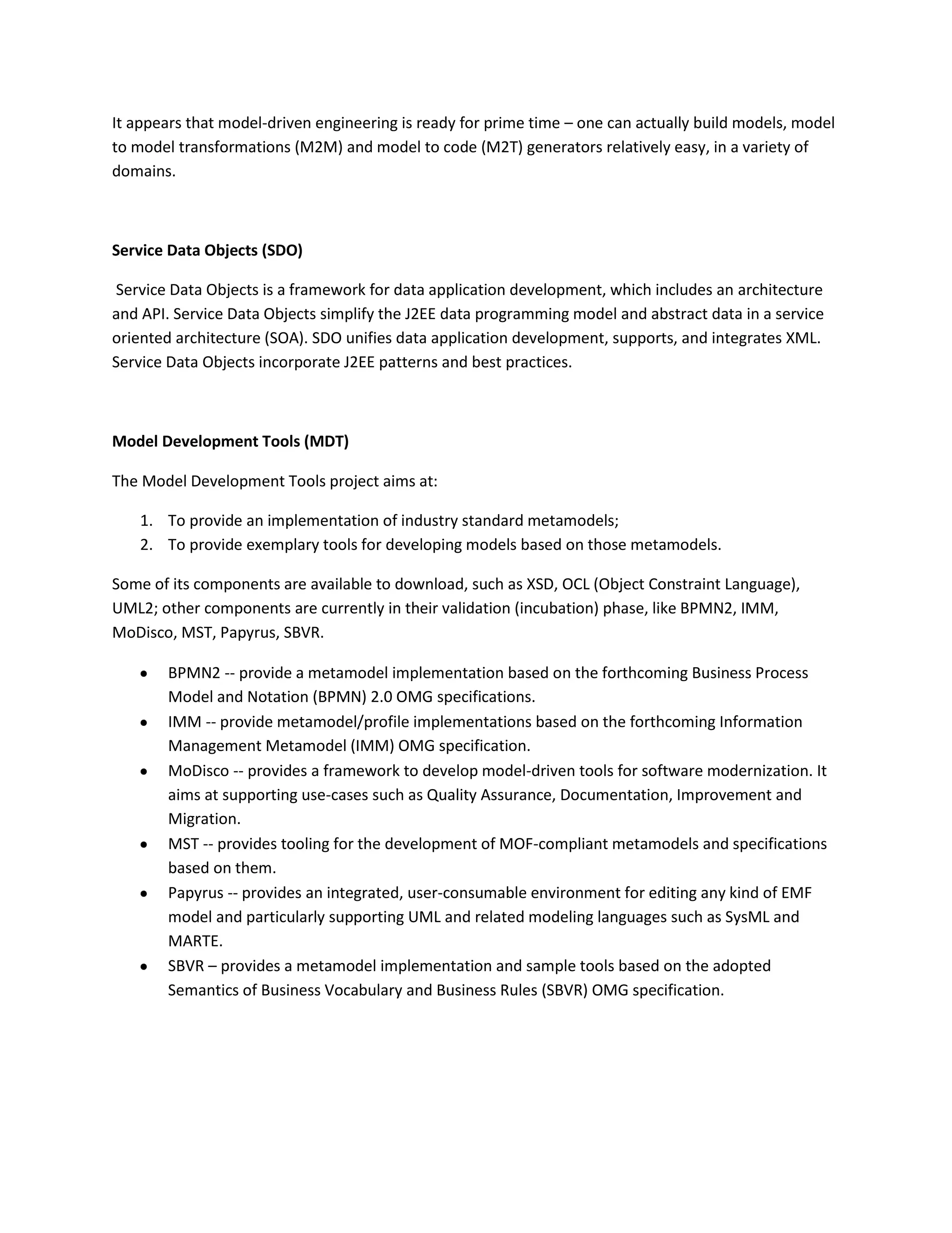 MoDisco -- provides a framework to develop model-driven tools for software modernization. It aims at supporting use-cases such as Quality Assurance, Documentation, Improvement and Migration.