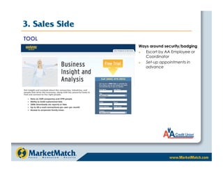 3. Sales Side
TOOL
                Ways around security/badging
                  Escort by AA Employee or
                   Coordinator
                  Set-up appointments in
                   advance
 
