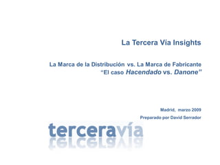 La Tercera Vía Insights
Madrid, marzo 2009
Preparado por David Serrador
 